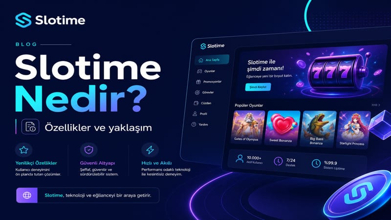 Slotime Nedir? Platform Özellikleri ve Avantajları
